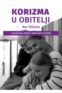 Korizma u obitelji - dar blizine