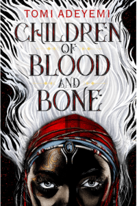 Children of Blood and Bone (Legacy of Orisha, 1)
