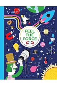 Feel the Force Revealing the Physics Secrets that Rule the Universe