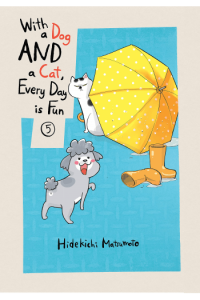 With A Dog And A Cat, Every Day Is Fun, Vol. 05