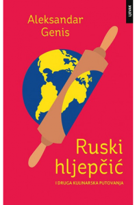 Ruski hljepčić i druga kulinarska putovanja
