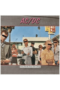 Dirty Deeds Done Dirt Cheap